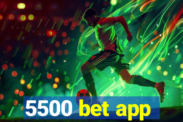 5500 bet app